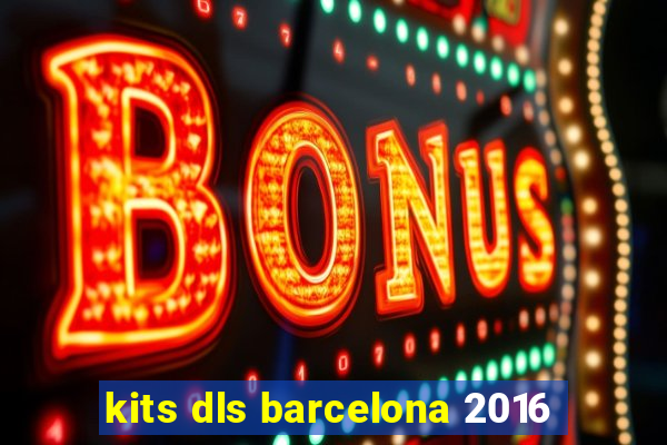 kits dls barcelona 2016